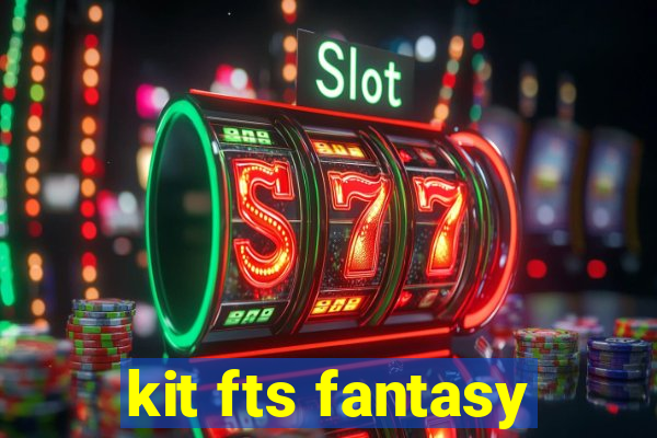 kit fts fantasy